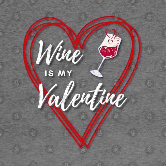 Wine is my Valentine by Deez Pixel Studio